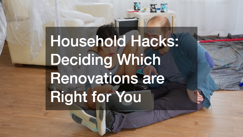 Household Hacks: Deciding Which Renovations are Right for You