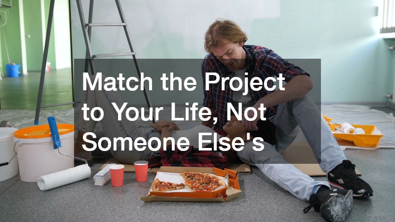 Match the Project to Your Life, Not Someone Else's