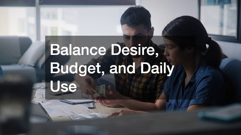 Balance Desire, Budget, and Daily Use